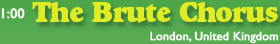 Saturday - 1 PM - The Brute Chorus