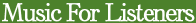 Music For Listeners - DJ - Thursday,